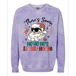 Christmas Funny Santa ThereS Some Ho Ho HoS In This House Funny Gift Colorblast Crewneck Sweatshirt