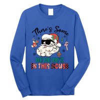 Christmas Funny Santa ThereS Some Ho Ho HoS In This House Funny Gift Long Sleeve Shirt