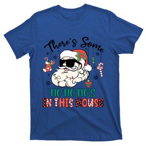 Christmas Funny Santa ThereS Some Ho Ho HoS In This House Funny Gift T-Shirt