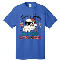 Christmas Funny Santa ThereS Some Ho Ho HoS In This House Funny Gift Tall T-Shirt