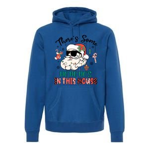 Christmas Funny Santa ThereS Some Ho Ho HoS In This House Funny Gift Premium Hoodie