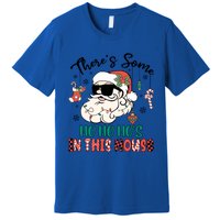 Christmas Funny Santa ThereS Some Ho Ho HoS In This House Funny Gift Premium T-Shirt