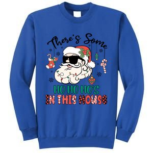 Christmas Funny Santa ThereS Some Ho Ho HoS In This House Funny Gift Tall Sweatshirt