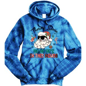 Christmas Funny Santa ThereS Some Ho Ho HoS In This House Funny Gift Tie Dye Hoodie