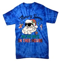 Christmas Funny Santa ThereS Some Ho Ho HoS In This House Funny Gift Tie-Dye T-Shirt