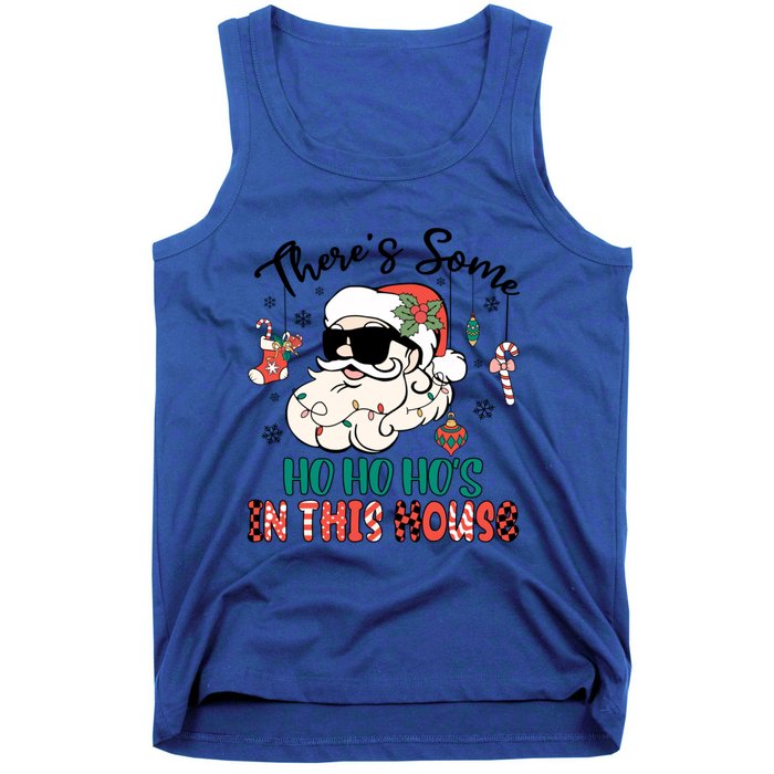 Christmas Funny Santa ThereS Some Ho Ho HoS In This House Funny Gift Tank Top