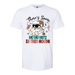 Christmas Funny Santa ThereS Some Ho Ho HoS In This House Funny Gift Softstyle CVC T-Shirt