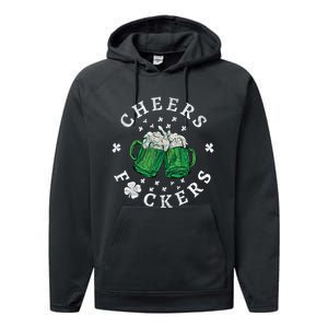 Cheers Fckers St Patricks Day Beer Drinking Funny Gift Performance Fleece Hoodie