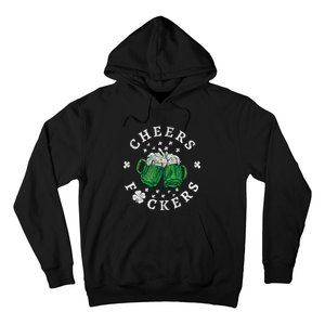 Cheers Fckers St Patricks Day Beer Drinking Funny Gift Hoodie