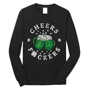 Cheers Fckers St Patricks Day Beer Drinking Funny Gift Long Sleeve Shirt