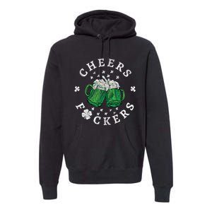 Cheers Fckers St Patricks Day Beer Drinking Funny Gift Premium Hoodie