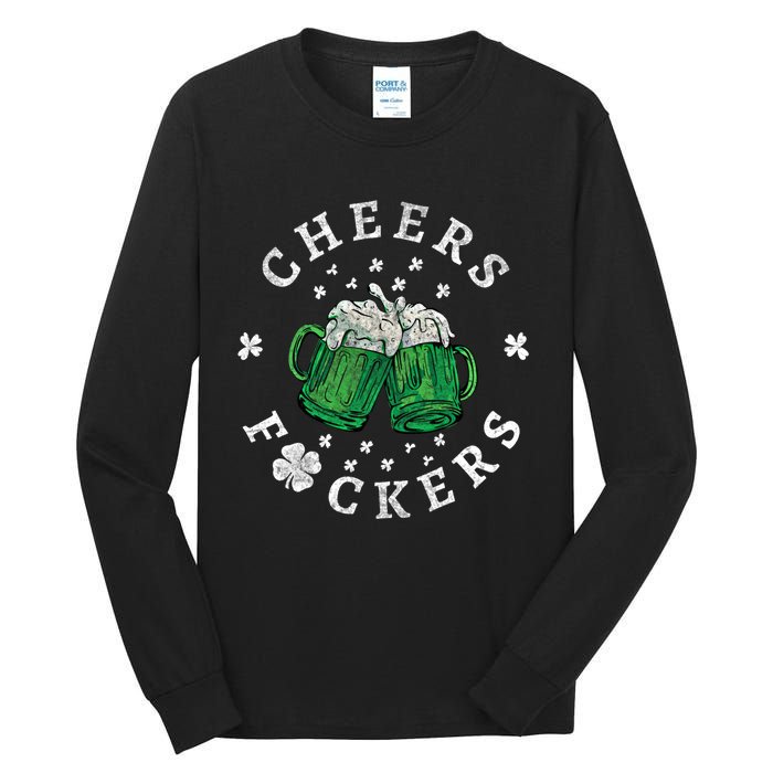 Cheers Fckers St Patricks Day Beer Drinking Funny Gift Tall Long Sleeve T-Shirt