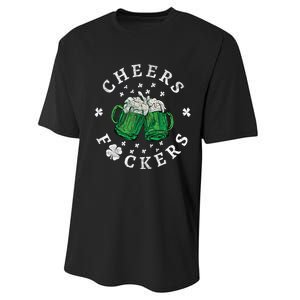 Cheers Fckers St Patricks Day Beer Drinking Funny Gift Performance Sprint T-Shirt