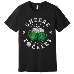 Cheers Fckers St Patricks Day Beer Drinking Funny Gift Premium T-Shirt