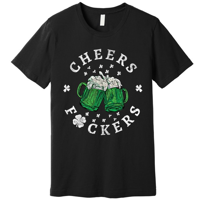 Cheers Fckers St Patricks Day Beer Drinking Funny Gift Premium T-Shirt