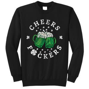 Cheers Fckers St Patricks Day Beer Drinking Funny Gift Tall Sweatshirt