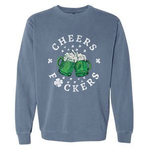 Cheers Fckers St Patricks Day Beer Drinking Funny Gift Garment-Dyed Sweatshirt