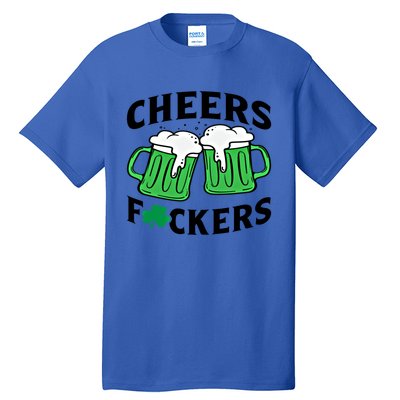 Cheers Fckers St Patricks Day Beer Ing Gift Tall T-Shirt