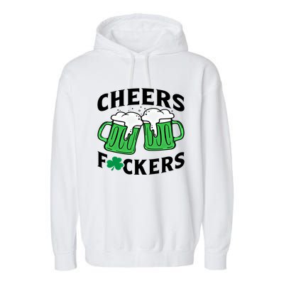 Cheers Fckers St Patricks Day Beer Ing Gift Garment-Dyed Fleece Hoodie