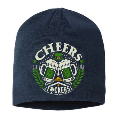 Cheers Fckers St Patricks Day Funny Beer Ing Meaningful Gift Sustainable Beanie