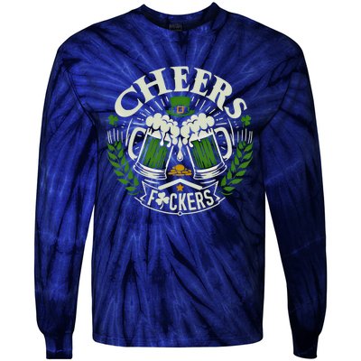 Cheers Fckers St Patricks Day Funny Beer Ing Meaningful Gift Tie-Dye Long Sleeve Shirt