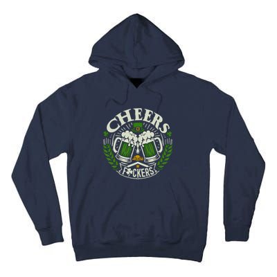 Cheers Fckers St Patricks Day Funny Beer Ing Meaningful Gift Tall Hoodie