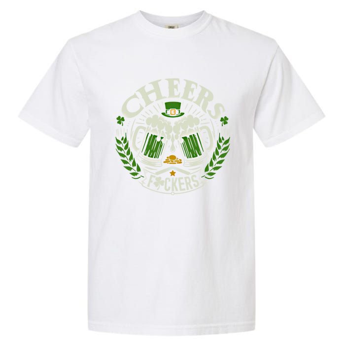 Cheers Fckers St Patricks Day Funny Beer Ing Meaningful Gift Garment-Dyed Heavyweight T-Shirt