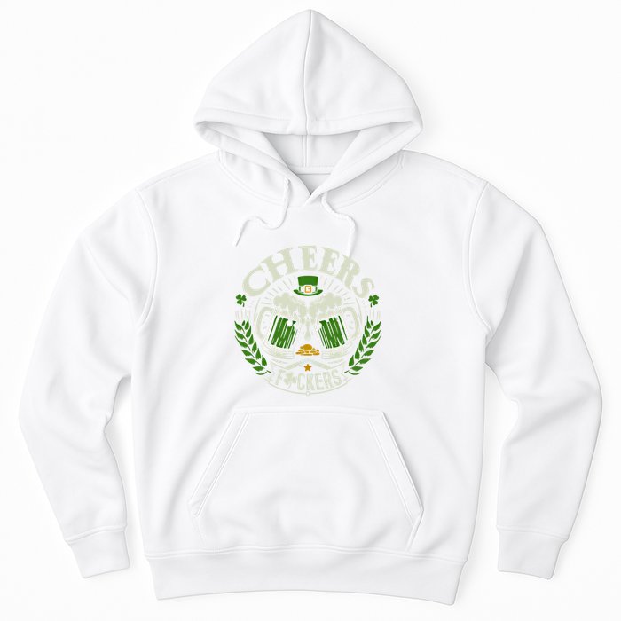 Cheers Fckers St Patricks Day Funny Beer Ing Meaningful Gift Hoodie