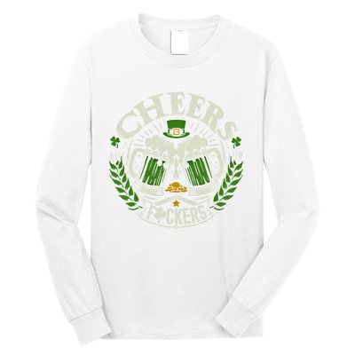 Cheers Fckers St Patricks Day Funny Beer Ing Meaningful Gift Long Sleeve Shirt