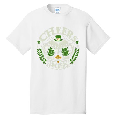 Cheers Fckers St Patricks Day Funny Beer Ing Meaningful Gift Tall T-Shirt