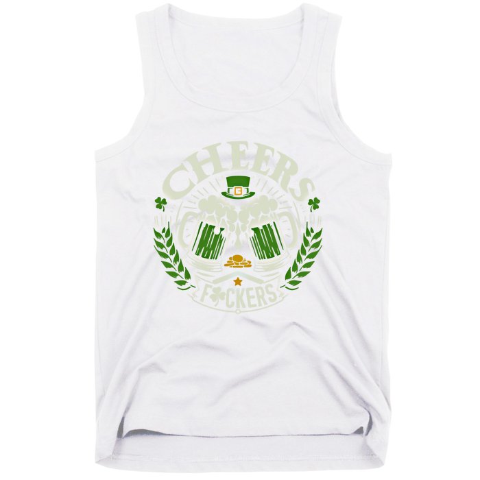 Cheers Fckers St Patricks Day Funny Beer Ing Meaningful Gift Tank Top