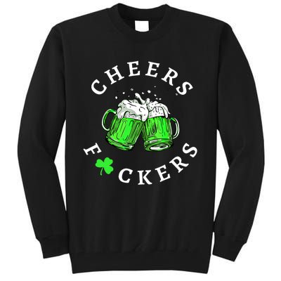 Cheers Fuckers St PatrickS Day Beer Ing Mugs Gift Tall Sweatshirt