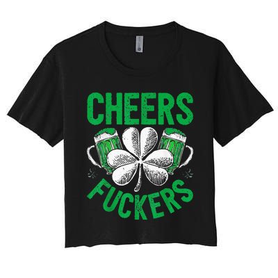 Cheers Fuckers St.Patricks Day Drinking Irish Women's Crop Top Tee