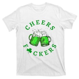 Cheers Fuckers St Patricks Day Men Women Beer Drinkers T-Shirt