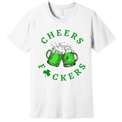 Cheers Fuckers St Patricks Day Men Women Beer Drinkers Premium T-Shirt