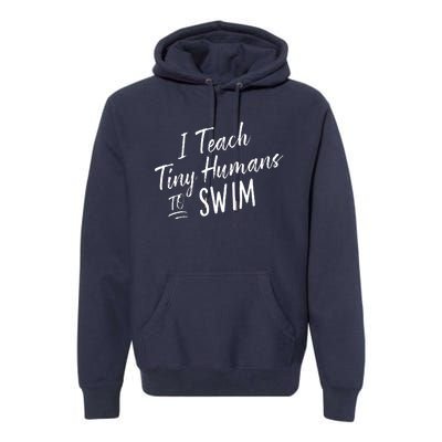 Cute Funny Swim Coach Gift Tiny Humans Swimming Instructor Premium Hoodie