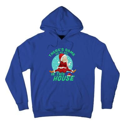 Christmas Funny Santa Theres Some Ho Ho Hos In This House Gift Tall Hoodie