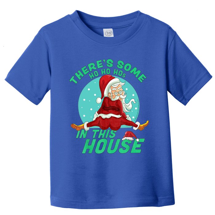 Christmas Funny Santa Theres Some Ho Ho Hos In This House Gift Toddler T-Shirt