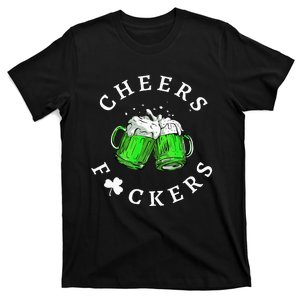 Cheers Fckers' St Patricks Day Beer Drinking Funny T-Shirt