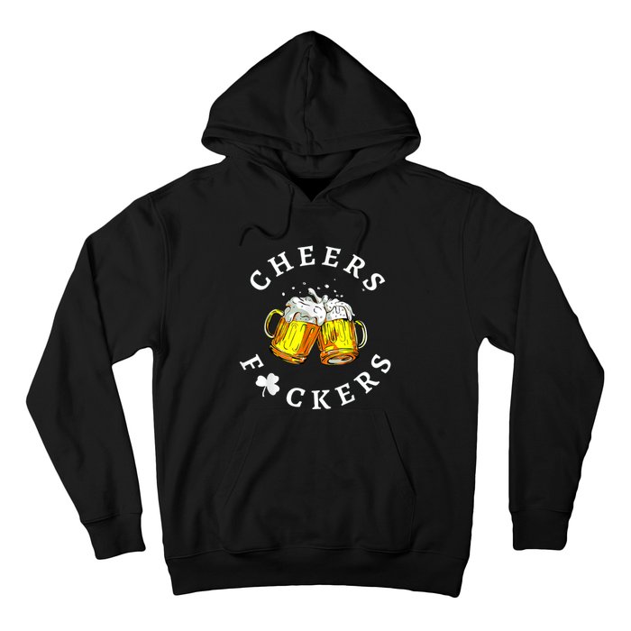 Cheers Fuckers St Patricks Day, Beer Drinking Hoodie