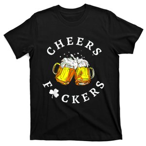 Cheers Fuckers St Patricks Day, Beer Drinking T-Shirt