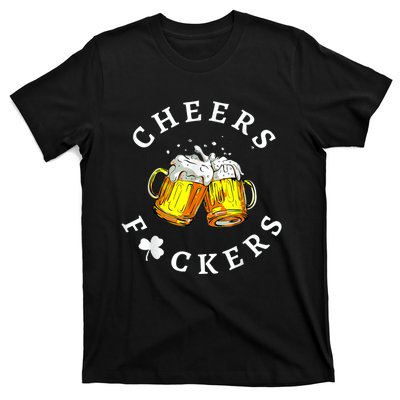 Cheers Fuckers St Patricks Day, Beer Drinking T-Shirt