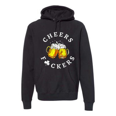 Cheers Fuckers St Patricks Day, Beer Drinking Premium Hoodie