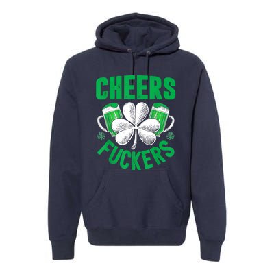 Cheers Fuckers St Patricks Day Funny Beer Drinking Mugs Premium Hoodie