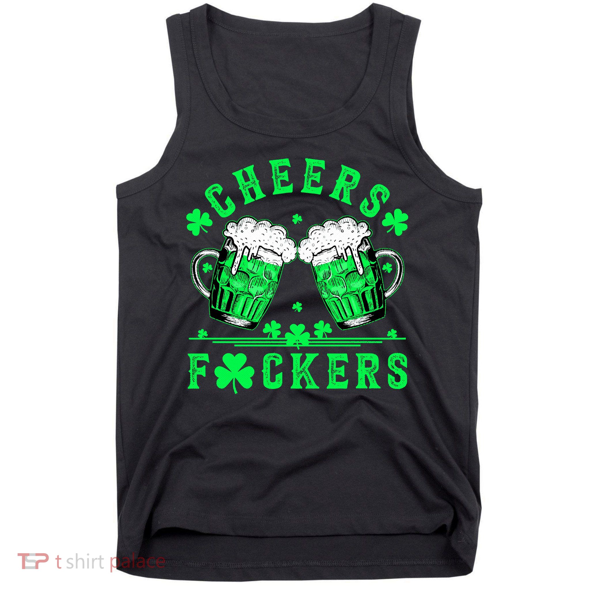 Cheers Fuckers St Patricks Day Funny Beer Drinking Mugs Tank Top