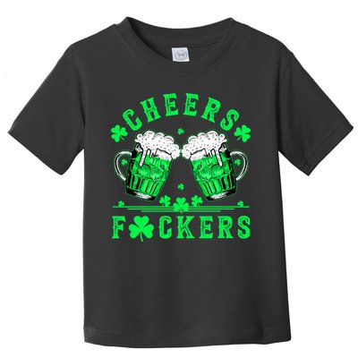 Cheers Fuckers St Patricks Day Funny Beer Drinking Mugs Toddler T-Shirt