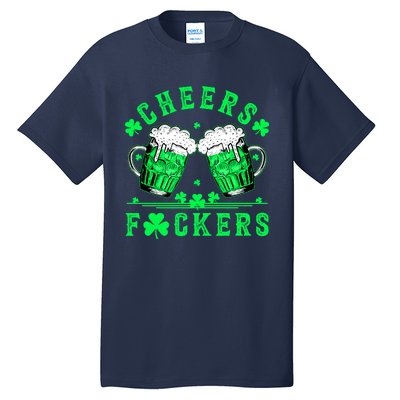 Cheers Fuckers St Patricks Day Funny Beer Drinking Mugs Tall T-Shirt