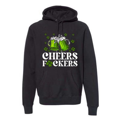 Cheers Fuckers St Patricks Day Funny Beer Drinking Mugs Premium Hoodie