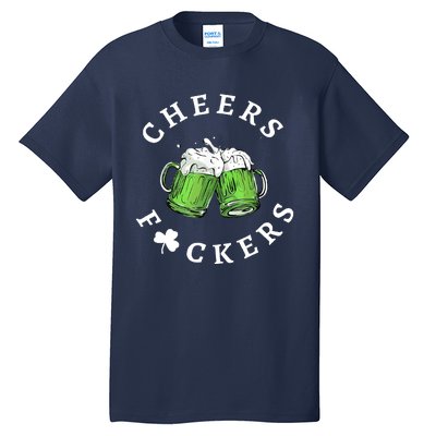 Cheers Fuckers St Patricks Day Funny Beer Drinking Mugs Tall T-Shirt