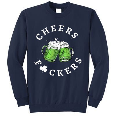 Cheers Fuckers St Patricks Day Funny Beer Drinking Mugs Tall Sweatshirt